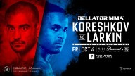 Bellator 229 Koreshkov vs. Larkin October 04, 2019