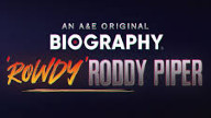 A&E: Biography: “Rowdy” Roddy Piper – 25 April 2021