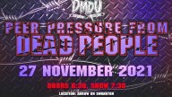 DMDU Peer Pressure From Dead People 27 Nov 2021