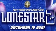 New Texas Pro Wrestling Lonestar 2 12/18/2021