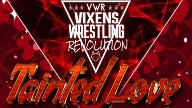 Watch Vixens Wrestling Revolution Tainted Love 2/25/2022