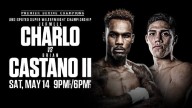 Watch CHARLO VS. CASTANO II 5/14/22