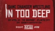 Watch GCW In Too Deep 2022 4/30/22