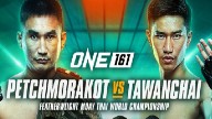 ONE Championship 161: Petchmorakot vs. Tawanchai 9/29/2022