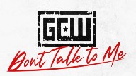 Watch GCW Don’t Talk to Me 1/20/2023