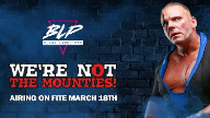 Watch Black Label Pro We’re Not The Mounties 3/18/2023