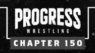 Watch PROGRESS Wrestling Chapter 150 WHEN THE MAN COMES AROUND 2/26/2023