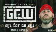 Watch GCW Eye For An Eye 3/17/2023