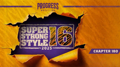 PROGRESS Chapter 180 Super Strong Style 16 Tournament Edition 2025 Day 2 – 5 May 2025